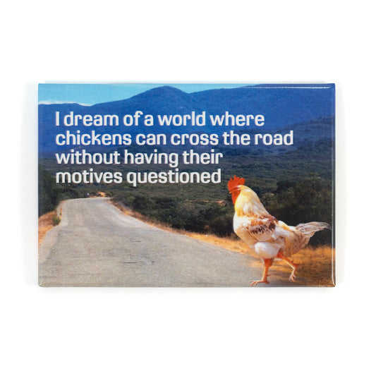 A World Where Chickens Can Cross the Road… Magnet