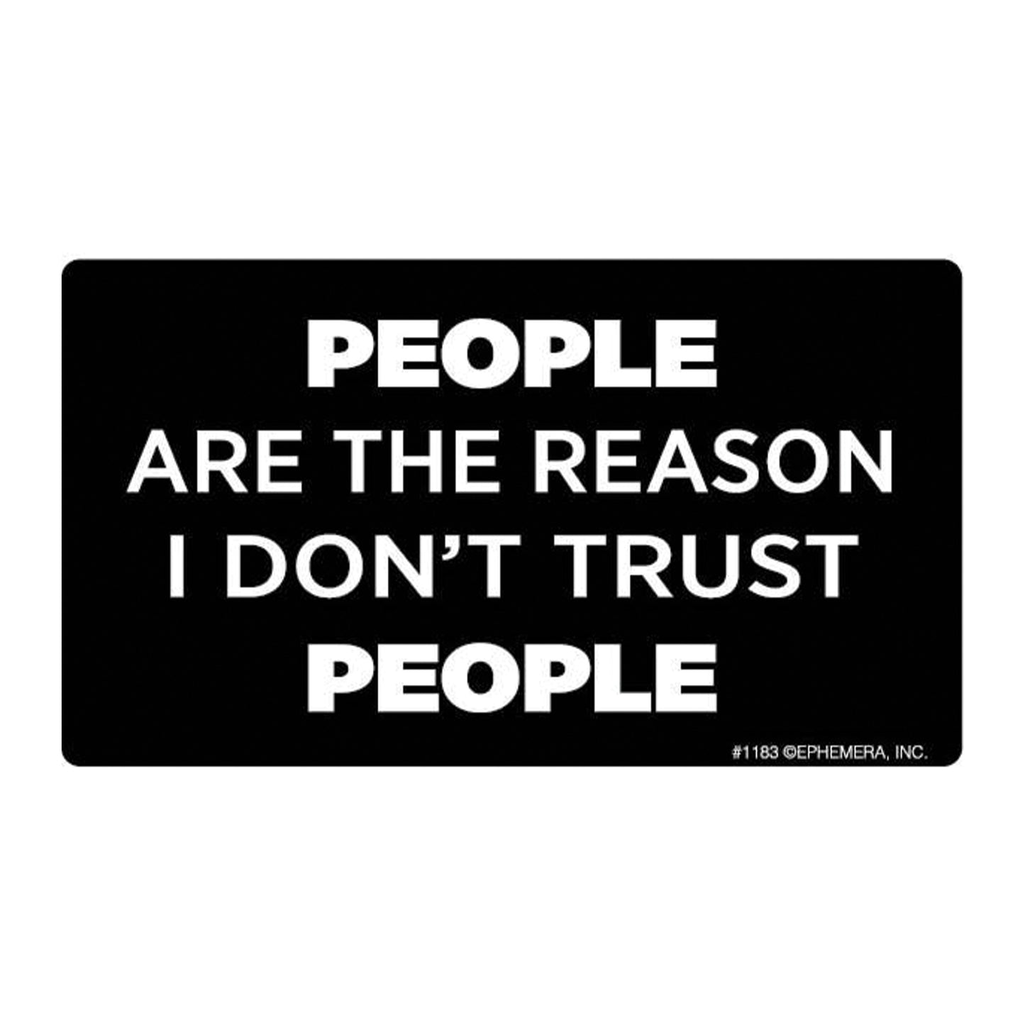 People are the Reason I Don't Trust People Large Sticker