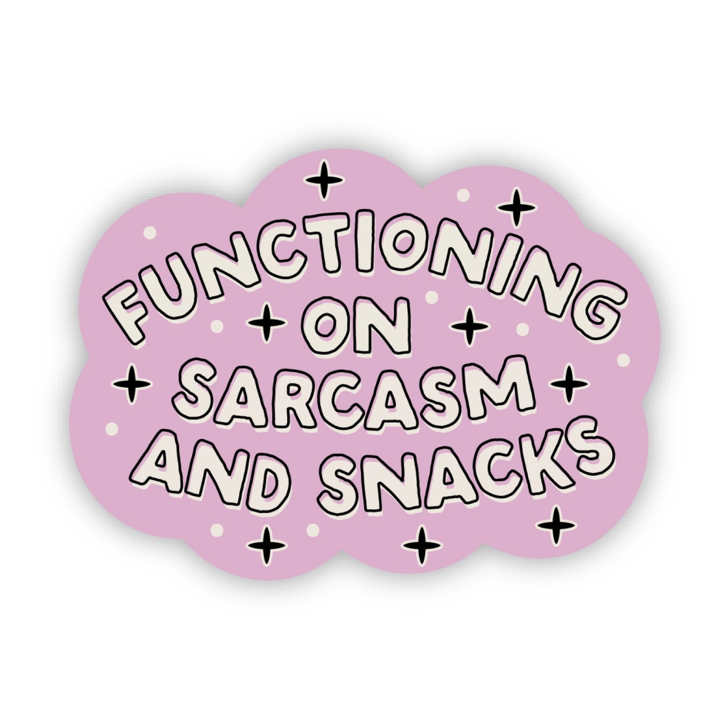 Functioning On Sarcasm and Snacks Sticker