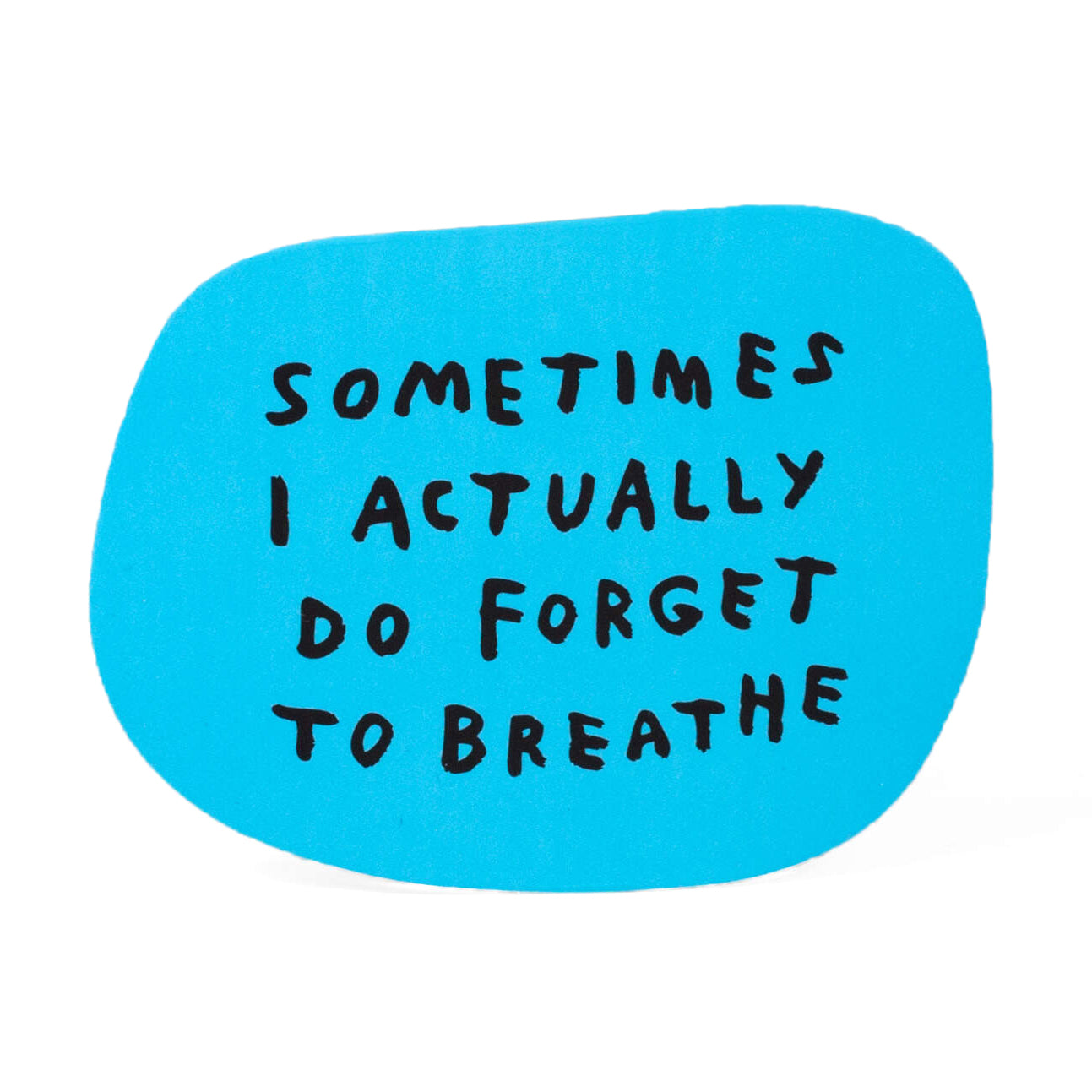 Forget To Breathe Sticker