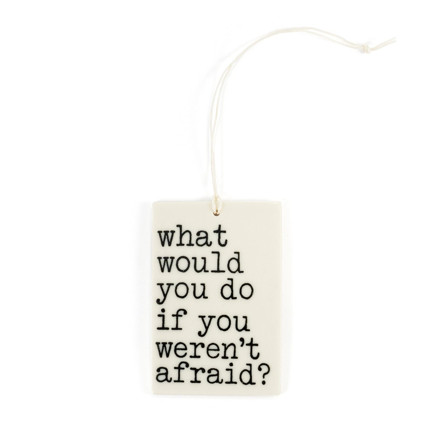 Porcelain Wall Tag - "Not afraid..." Quote