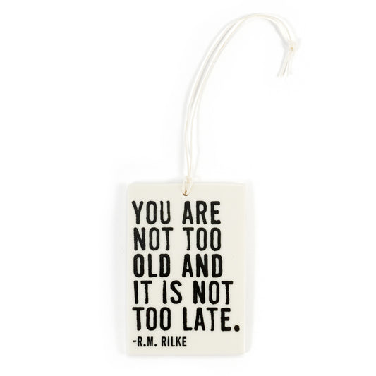 Porcelain Wall Tag - "You are not to old..." Rilke Quote