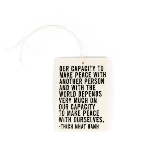 Porcelain Wall Tag - "Our Capacity To Make Peace…" Thich Nhat Hanh Quote