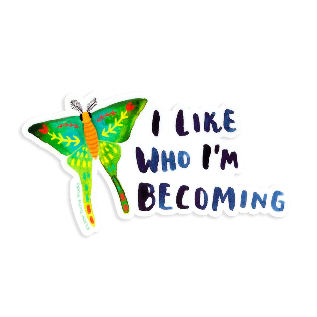 I Like Who I'm Becoming Sticker